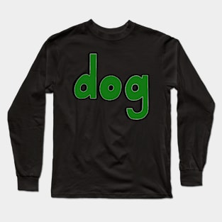 This is the word DOG Long Sleeve T-Shirt